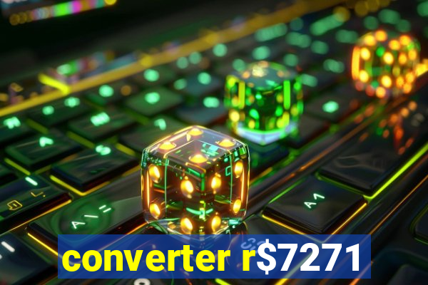 converter r$7271